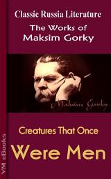 Icon image Creatures That Once Were Men: Russian Literature