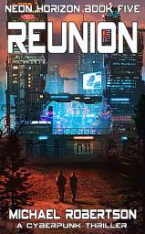 Icon image Reunion: A Cyberpunk Thriller