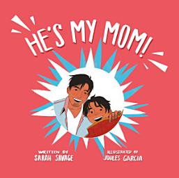Icon image He's My Mom!: A Story for Children Who Have a Transgender Parent or Relative