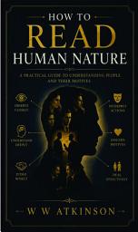 Icon image HOW TO READ HUMAN NATURE ITS INNER STATES & OUTER FORMS