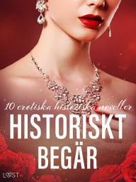 Icon image Historiskt begär: 10 erotiska historiska noveller