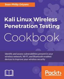 Icon image Kali Linux Wireless Penetration Testing Cookbook: Identify and assess vulnerabilities present in your wireless network, Wi-Fi, and Bluetooth enabled devices to improve your wireless security