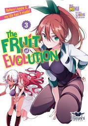 Icon image The Fruit of Evolution: The Fruit of Evolution, Vol. 03: Before I knew it, my life had it made!