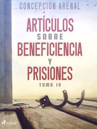 Icon image Artículos sobre beneficiencia y prisiones. Tomo IV