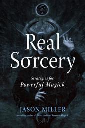 Icon image Real Sorcery: Strategies for Powerful Magick
