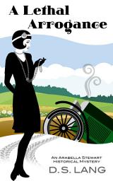 Icon image A Lethal Arrogance: An Arabella Stewart Historical Mystery