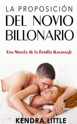 Icon image La Proposición del Novio Billonario