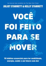 Icon image Você foi feito para se mover: 10 hábitos essenciais para ter mobilidade, energia, saúde e um futuro sem dor