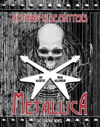Icon image Metallica: Nothing Else Matters - Die Graphic Novel