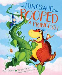 Icon image The Dinosaur That Pooped a Princess!