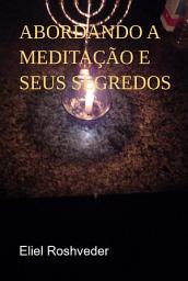 Icon image Abordando A Meditação E Seus Segredos
