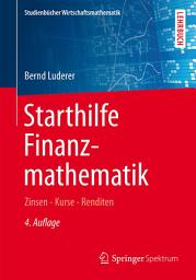 Icon image Starthilfe Finanzmathematik: Zinsen – Kurse – Renditen, Ausgabe 4