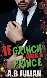 Icon image If Grinch Was A Prince: M/M Dark Holiday Romance