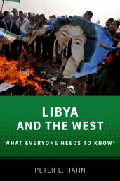 Icon image Libya and the West: What Everyone Needs to Know®