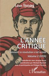 Icon image L'année critique: Comment la révolution s'est armée. Volume 2 (1919)