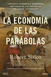 Icon image La economía de las parábolas: Sabiduría económica atemporal inspirada en las parábolas del Nuevo Testamento
