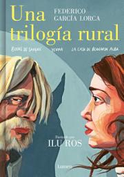 Icon image Una trilogía rural (Bodas de sangre, Yerma y La casa de Bernarda Alba): El nuevo libro de la aclamada autora de «Federico»