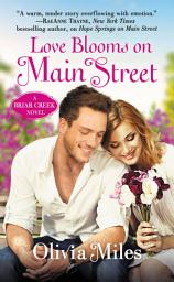 Icon image Love Blooms on Main Street: The Briar Creek Series