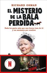 Icon image El misterio de la bala perdida: Una novela del Club del Crimen de los Jueves