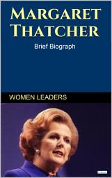Icon image MARGARETH THATCHER - Brief Biography