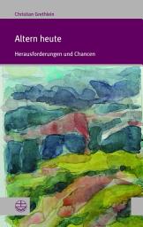 Icon image Altern heute: Herausforderungen und Chancen