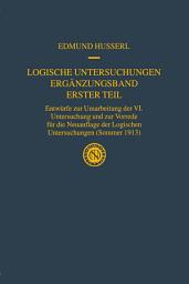 Icon image Logische Untersuchungen Ergänzungsband Erster Teil: Entwürfe zur Umarbeitung der VI. Untersuchung und zur Vorrede für die Neuauflage der Logischen Untersuchungen (Sommer 1913)