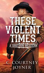 Icon image These Violent Times