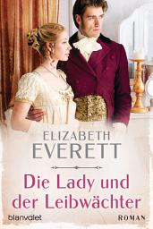 Icon image Die Lady und der Leibwächter: Roman