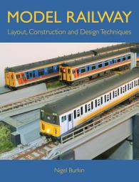 Icon image MODEL RAILWAY LAYOUT, DESIGN AND CONSTRUCTION TECHNIQUES