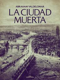 Icon image La ciudad muerta: Por qué no me casé con Francinette
