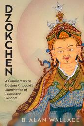 Icon image Dzokchen: A Commentary on Dudjom Rinpoché's "Illumination of Primordial Wisdom"