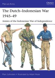 Icon image The DutchIndonesian War 194549: Armies of the Indonesian War of Independence