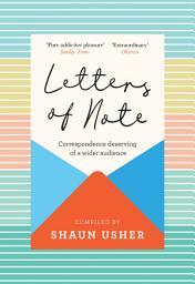 Icon image Letters of Note: Correspondence Deserving of a Wider Audience