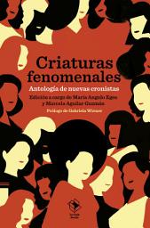 Icon image Criaturas fenomenales: Antología de nuevas cronistas