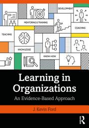 Icon image Learning in Organizations: An Evidence-Based Approach