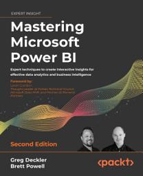 Icon image Mastering Microsoft Power BI: Expert techniques to create interactive insights for effective data analytics and business intelligence, Edition 2
