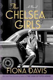 Icon image The Chelsea Girls: A Novel