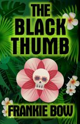 Icon image The Black Thumb: In Which Molly Takes On Tropical Gardening, A Toxic Frenemy, A Rocky Engagement, Her Albanian Heritage, and Murder