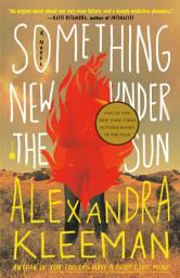 Icon image Something New Under the Sun: A Novel