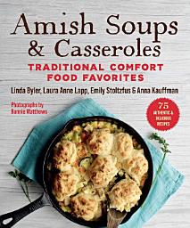 Icon image Amish Soups & Casseroles: Traditional Comfort Food Favorites