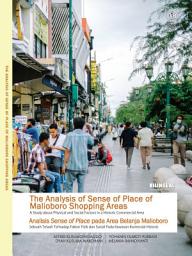 Icon image THE ANALYSIS OF SENSE OF PLACE OF MALIOBORO SHOPPING AREAS: A Study about Physical and Social Factors in a Historic Commercial Area