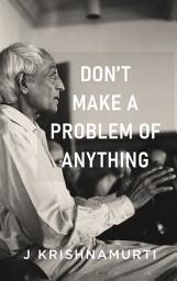 Icon image Don’t Make a Problem of Anything