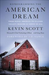 Icon image Reprogramming the American Dream: From Rural America to Silicon Valley—Making AI Serve Us All
