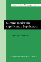 Icon image Summa modorum significandi; Sophismata: New edition, on the basis of G. Wallerand's <i>editio prima</i>