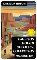 Icon image EMERSON HOUGH Ultimate Collection (Illustrated): Enriched edition. 19 Western Classics & Adventure Novels