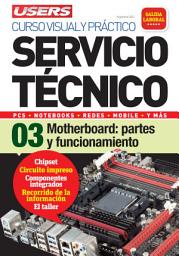 Icon image Servicio Técnico 03: Motherboard: partes y funcionamiento: Curso visual y práctico: PCS • NOTEBOOKS • REDES • MOBILE • Y MÁS