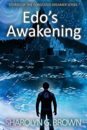 Icon image Edo's Awakening: Stories of The Conscious Dreamer Series