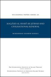 Icon image Maqasid Al-Shari’ah, Ijtihad and Civilisational Renewal