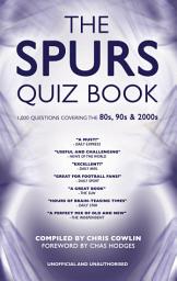 Icon image The Spurs Quiz Book: 1,000 Questions Covering the 80s, 90s and 2000s