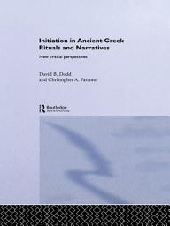 Icon image Initiation in Ancient Greek Rituals and Narratives: New Critical Perspectives